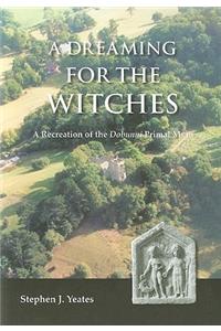 A Dreaming for the Witches: The Reconstruction of the Dobunni Primal Myth