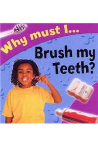 Why Must I Brush My Teeth?