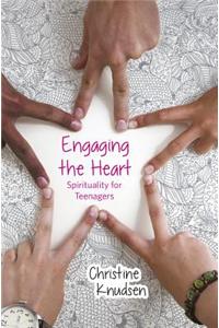 Engagin the Heart: Spirituality for Teenagers