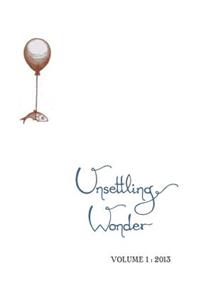 Unsettling Wonder Volume 1