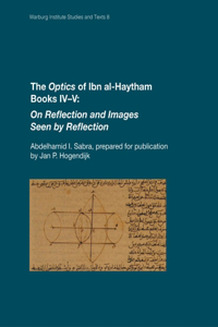 Optics of Ibn al-Haytham Books IV-V