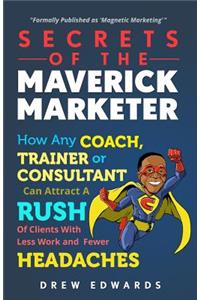 Secrets of The Maverick Marketer