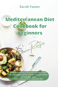 Mediterranean Diet Cookbook for Beginners Vegetarian Recipes