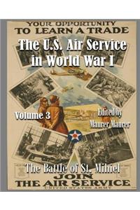 The U.S. Air Service in Word War I: Volume 3 the Battle of St. Mihiel