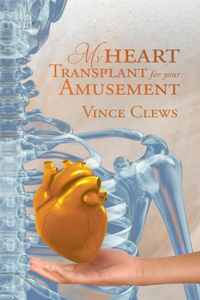 My Heart Transplant For Your Amusement