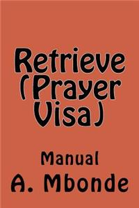 Retrieve (Prayer Visa)