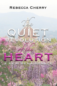 Quiet Revolution of the Heart: A New Renaissance