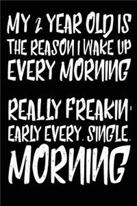 My 2 Year Old is the Reason I Wake Up Every Morning Really Freakin' Early Every. Single. Morning