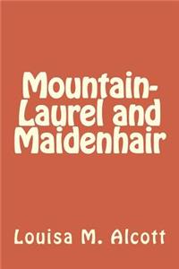 Mountain-Laurel and Maidenhair