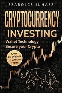 Cryptocurrency Investing: How to Start Investing in Bitcoin and Other Cryptocurrencies