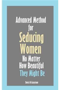 Advanced Method for Seducing Women No Matter How Beautiful They Might Be