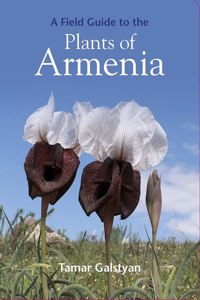 FIELD GUIDE TO THE PLANTS OF ARMENIA