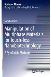 Manipulation of Multiphase Materials for Touch-Less Nanobiotechnology