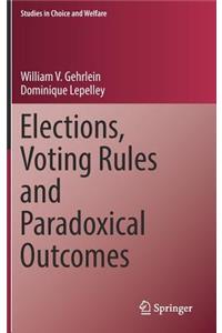 Elections, Voting Rules and Paradoxical Outcomes