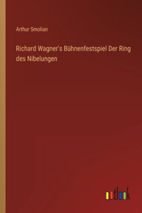 Richard Wagner's Bühnenfestspiel Der Ring des Nibelungen