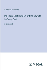The House Boat Boys; Or, Drifting Down to the Sunny South