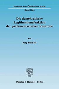 Die Demokratische Legitimationsfunktion Der Parlamentarischen Kontrolle