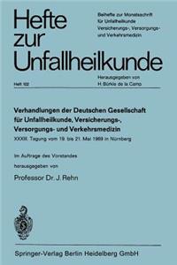 Verhandlungen Der Deutschen Genellschaft Für Unfallheilkunde, Versicherungs-, Versorgungs- Und Verkehrsmedizin E. V.: XXXIII. Tagung Vom 19. Bis 21. Mai 1969 in Nürnberg