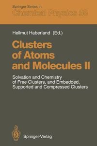 Clusters of Atoms and Molecules II: Solvation and Chemistry of Free Clusters, and Embedded, Supported and Compressed Clusters