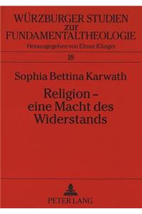 Religion - eine Macht des Widerstands