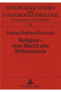 Religion - eine Macht des Widerstands