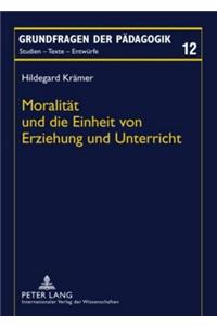 Moralitaet Und Die Einheit Von Erziehung Und Unterricht