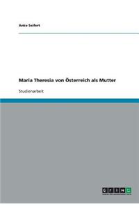 Maria Theresia von Österreich als Mutter