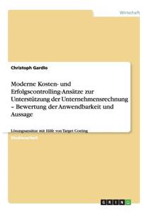 Moderne Kosten- und Erfolgscontrolling-Ansätze zur Unterstützung der Unternehmensrechnung - Bewertung der Anwendbarkeit und Aussage