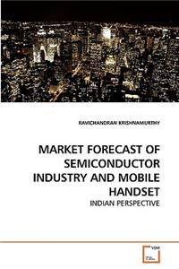 Market Forecast of Semiconductor Industry and Mobile Handset