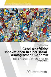 Gesellschaftliche Innovationen in einer sozial-ökologischen Ökonomik