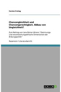 Chancengleichheit und Chancengerechtigkeit. Abbau von Ungleichheit?