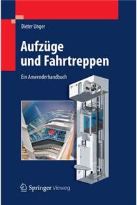 Aufzuge Und Fahrtreppen: Ein Anwenderhandbuch
