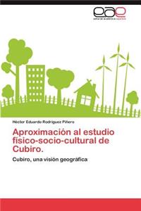 Aproximacion Al Estudio Fisico-Socio-Cultural de Cubiro.