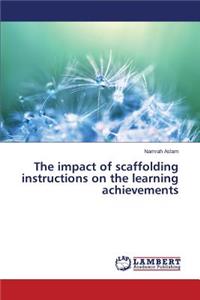 The impact of scaffolding instructions on the learning achievements