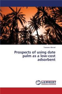 Prospects of Using Date Palm as a Low-Cost Adsorbent