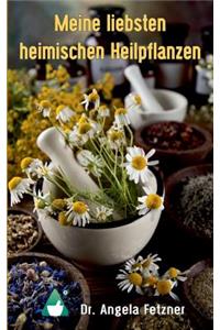 Meine Liebsten Heimischen Heilpflanzen