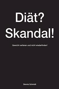 Diät? Skandal! Gewicht verlieren und nicht wiederfinden!