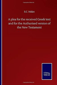 plea for the received Greek text and for the Authorised version of the New Testament