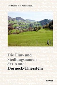 Die Flur- Und Siedlungsnamen Der Amtei Dorneck-Thierstein