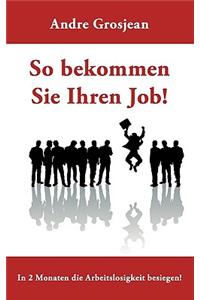 So bekommen Sie Ihren Job!