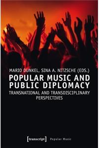 Popular Music and Public Diplomacy – Transnational and Transdisciplinary Perspectives
