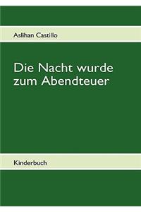 Nacht wurde zum Abendteuer