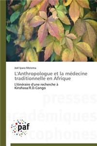 L'Anthropologue Et La Médecine Traditionnelle En Afrique