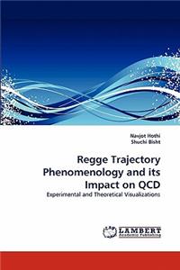 Regge Trajectory Phenomenology and Its Impact on QCD