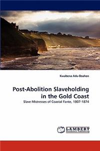 Post-Abolition Slaveholding in the Gold Coast