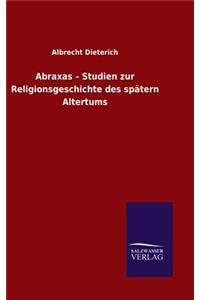 Abraxas - Studien zur Religionsgeschichte des spätern Altertums