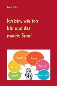 Ich Bin Wie Ich Bin Und Das Macht Sinn