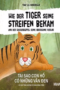 Wie der Tiger seine Streifen bekam/Tai sao con ho co nhung van den - Zweisprachiges Kinderbuch Deutsch Vietnamesisch: Und der Wasserbuffel ... va con trau ... (Ein vietnamesisches Marchen - Band 2)
