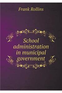 School Administration in Municipal Government