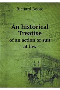 An Historical Treatise of an Action or Suit at Law